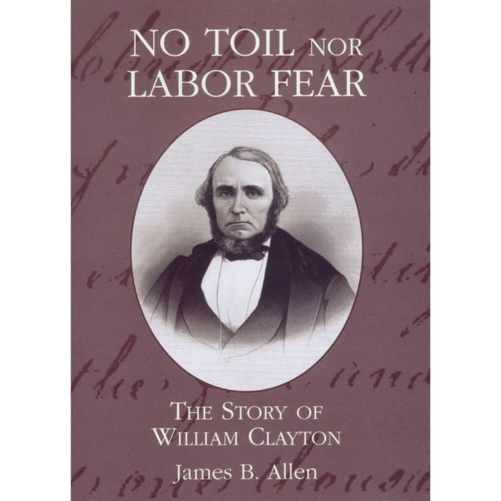 No Toil Nor Labor Fear: The Story of William Clayton